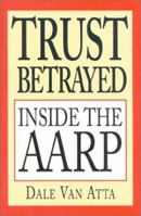 Trust Betrayed: Inside the Aarp 0895264854 Book Cover