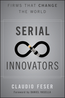 Serial Innovators: Firms That Change the World 1118149920 Book Cover