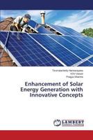 Enhancement of Solar Energy Generation with Innovative Concepts 3659581682 Book Cover