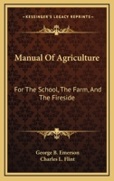 Manual of Agriculture: For the School, the Farm, and the Fireside 1374018007 Book Cover