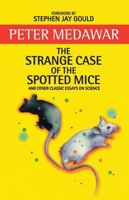 The Strange Case of the Spotted Mice: and Other Classic Essays on Science 019286193X Book Cover