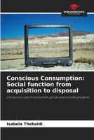 Conscious Consumption: Social function from acquisition to disposal: Conscious use of consumer goods and private property 6207006038 Book Cover