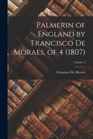 Palmerin of England by Francisco De Moraes, of 4 (1807); Volume 4 1375338943 Book Cover