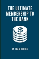 The Ultimate Membership To The Bank B09GQLGZM1 Book Cover