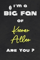 I'm a Big Fan of Keenan Allen Are You ? | Notebook for Notes, Thoughts, Ideas, Reminders, Lists to do, Planning(for Football Americain lovers, Rugby ... Inches 120 pages , Soft Cover , Matte finish 1656716887 Book Cover