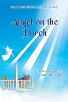 Angel on the Porch: Story of a Loving Autistic Family 1639618384 Book Cover