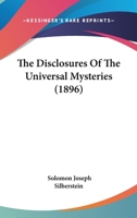 The Disclosures of the Universal Mysteries 1022208926 Book Cover