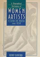 A Biographical Dictionary of Women Artists in Europe and America Since 1850 0710811446 Book Cover