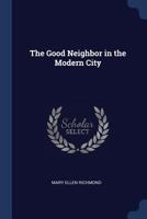 The Good Neighbor in the Modern City 1015643124 Book Cover