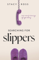 Searching for Slippers : One Mom's Coming of Age Story 1965240097 Book Cover