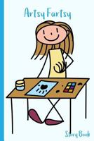 Artsy Fartsy Story Book: Stick Figure Girl Making Art - 6 x 9" - Kids, Students, Teachers, Diary, Write, Doodle, Notes, Sketch Pad, Notebook 1726225712 Book Cover