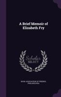 A Brief Memoir Of Elizabeth Fry 1356901247 Book Cover