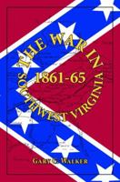 The War in Southwest Virginia: 1861-1865 0961789697 Book Cover
