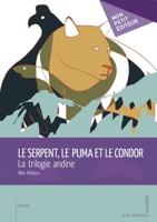 Le Serpent, le Puma et le Condor (French Edition) 2342051298 Book Cover