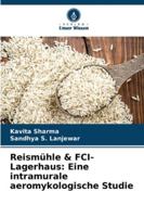 Reismühle & FCI-Lagerhaus: Eine intramurale aeromykologische Studie 6209399053 Book Cover