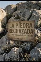 La Piedra Rechazada Una voz desde la roca madre: SEGUNDA EDICIÓN • EDICIÓN EN ESPAÑOL (Spanish Edition) B0HCZW2QH8 Book Cover