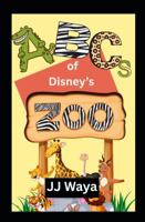 ABCs of Disney’s Zoo 1969767030 Book Cover