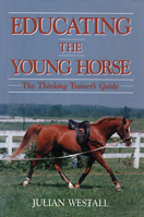 Educating the Young Horse: The Thinking Trainer's Guide 0939481391 Book Cover