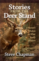 Stories from the Deer Stand: A Hunter's Wisdom on What Really Matters 0736948295 Book Cover