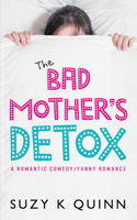 The Bad Mother's Detox 1520588429 Book Cover
