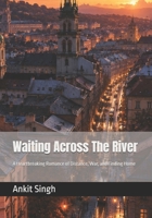 Waiting Across The River: A Heartbreaking Romance of Distance, War, and Finding Home B0HBMDN47L Book Cover