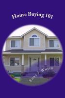 House Buying 101: From Credit to Close. 1530215390 Book Cover