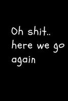 oh shit here we go again B083XNNV4W Book Cover