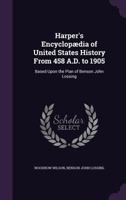 Harper's Encyclopædia of United States History from 458 A.D. to 1905 1247514838 Book Cover