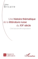 Une histoire thématique de la littérature russe du XXe siècle: Cent ans de décomposition (Espaces Littéraires) (French Edition) 2343008558 Book Cover
