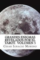 Grandes Enigmas revelados por el Tarot. Volumen 3: Nuevos enigmas revelados por el Tarot. 1540369234 Book Cover