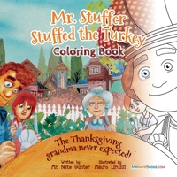 Mr. Stuffer Stuffed the Turkey Coloring Book: The Thanksgiving grandma never expected! 1087993245 Book Cover