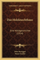 Das Holzknechthaus, Eine Waldgeschichte 1160365091 Book Cover