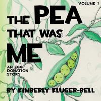 The Pea that was Me, Volume 1: An Egg-Donation Story 1478149418 Book Cover