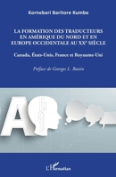 La formation des traducteurs en Amérique du Nord et en Europe occidentale au XXe siècle: Canada, Etats-Unis, France et Royaume-Uni (French Edition) 2140320174 Book Cover