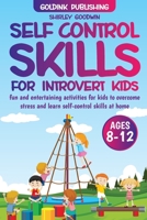 Self-Control Skills for Introvert Kids Ages 8-12 1956223312 Book Cover