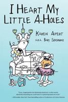 I Heart My Little A-Holes 0062341626 Book Cover