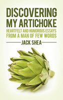 Discovering My Artichoke: Heartfelt and Humorous Essays from a Man of Few Words 1450209742 Book Cover