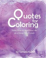 Quotes and Coloring!: Taken from the Love Art Journal Workshop! 1523926988 Book Cover