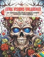 Eerie Visions Unleashed: 50 Terrifying Coloring Pages of Horror Freaks for Adult Artists B0CH2FMH4C Book Cover