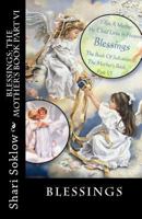 Blessings; The Mother's Book Part VI: The Book Of Salvation, Dedicated In Loving Memory To Murdered Children Everywhere 1481289667 Book Cover