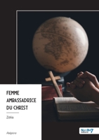 Femme ambassadrice du Christ: Une voix, une mission, un impact (French Edition) B0FY5P2TBL Book Cover