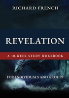 Revelation -- a 10-Week Study Workgroup: For Individuals and Groups 1969235306 Book Cover
