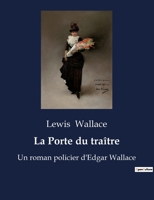 La Porte du traître: Un roman policier d'Edgar Wallace B0BWX6K6DT Book Cover