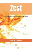 Zest: Leadership for a new generation of leaders 1739729102 Book Cover