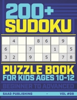 200+ Sudoku Puzzles Book for Kids Ages 10-12: A Big Math Gaming Workbook of 200+ Sudoku Puzzles from Beginner to Advanced B087L8SP29 Book Cover