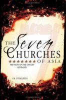 The Seven Churches Of Asia: The Path Of The Chosen Revealed 159886940X Book Cover