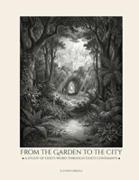 From the Garden to the City: A Study of God's Word Through God's Covenants B0HGYPFZ2F Book Cover