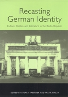 Recasting German Identity: Culture, Politics, and Literature in the Berlin Republic (Studies in German Literature Linguistics and Culture) 1571132449 Book Cover