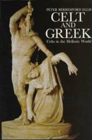 Celt and Greek: Celts in the Hellenic World (Celtic Interest) 0094755809 Book Cover