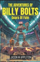 The Adventures Of: Billy Bolts: The Gears Of Fate B0F43Z2QYX Book Cover